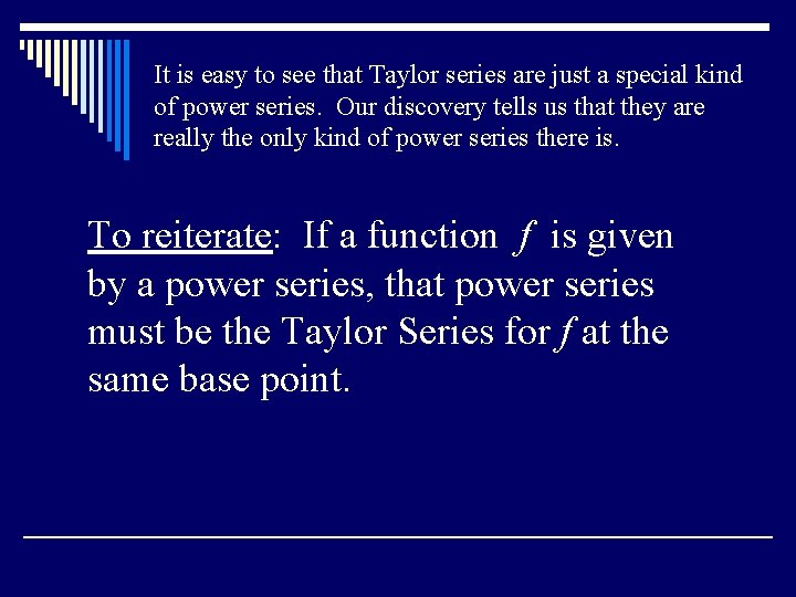 It is easy to see that Taylor series are just a special kind of