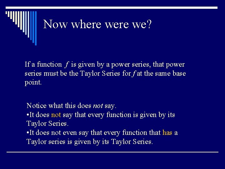 Now where we? If a function f is given by a power series, that