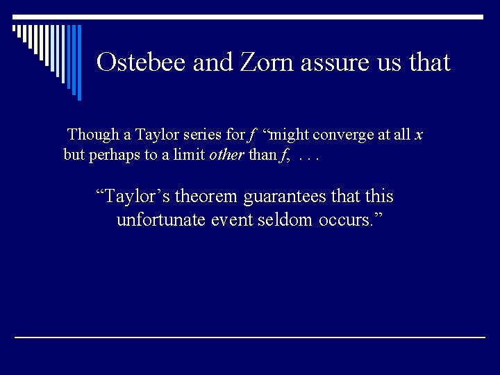 Ostebee and Zorn assure us that Though a Taylor series for f “might converge Ostebee and Zorn assure us that Though a Taylor series for f “might converge