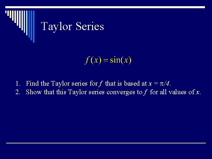Taylor Series 1. Find the Taylor series for f that is based at x
