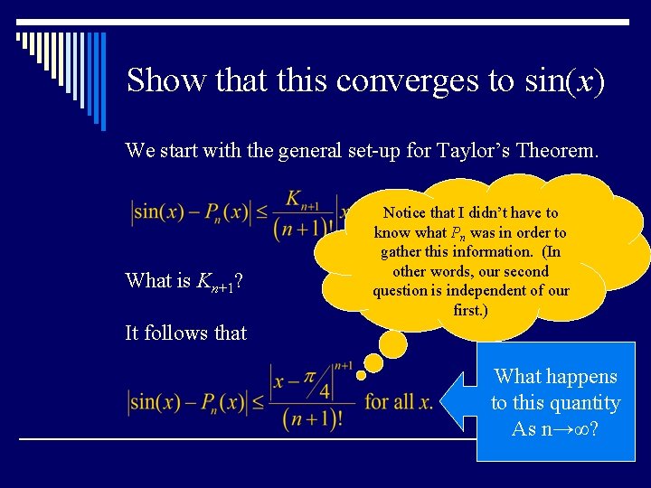 Show that this converges to sin(x) We start with the general set-up for Taylor’s