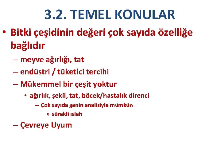 3. 2. TEMEL KONULAR • Bitki çeşidinin değeri çok sayıda özelliğe bağlıdır – meyve