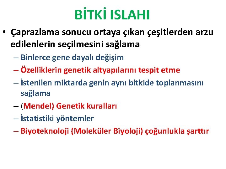 BİTKİ ISLAHI • Çaprazlama sonucu ortaya çıkan çeşitlerden arzu edilenlerin seçilmesini sağlama – Binlerce