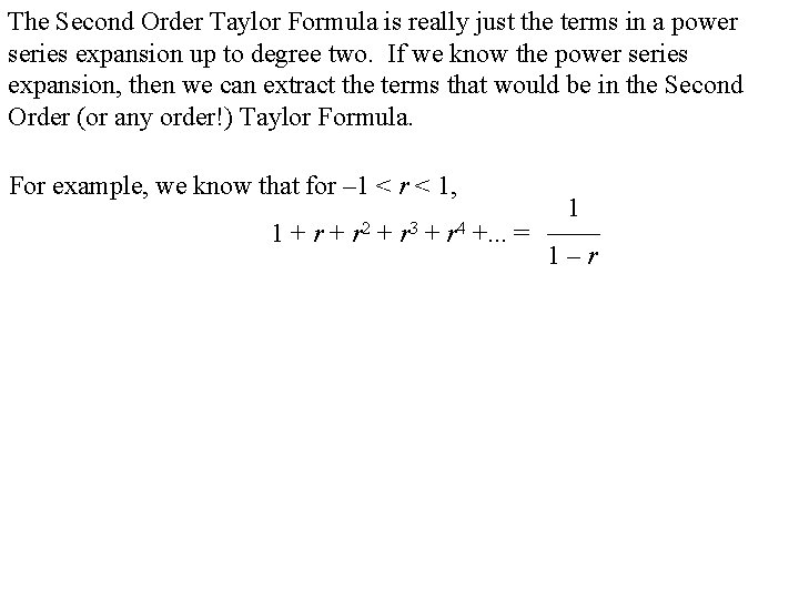 The Second Order Taylor Formula is really just the terms in a power series