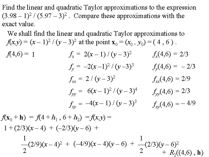 Find the linear and quadratic Taylor approximations to the expression (3. 98 – 1)2