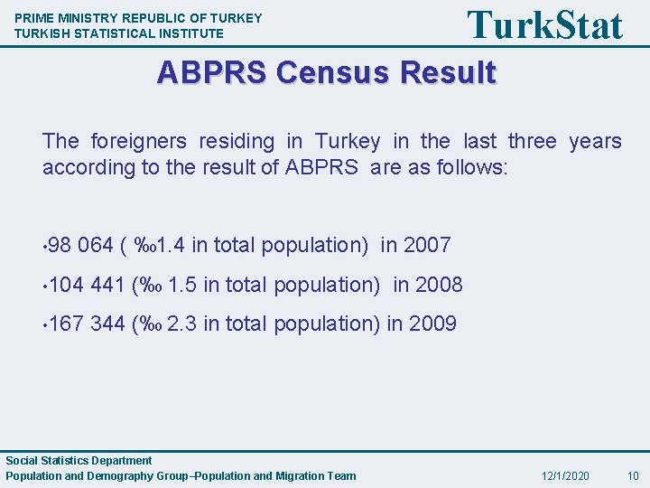 PRIME MINISTRY REPUBLIC OF TURKEY TURKISH STATISTICAL INSTITUTE Turk. Stat ABPRS Census Result The