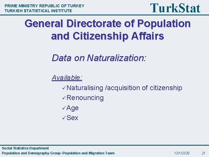 PRIME MINISTRY REPUBLIC OF TURKEY TURKISH STATISTICAL INSTITUTE Turk. Stat General Directorate of Population