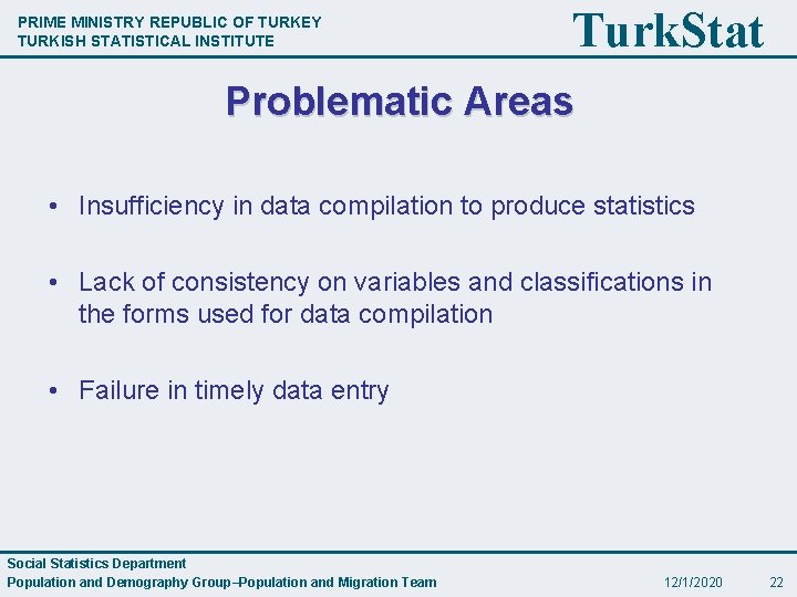 PRIME MINISTRY REPUBLIC OF TURKEY TURKISH STATISTICAL INSTITUTE Turk. Stat Problematic Areas • Insufficiency