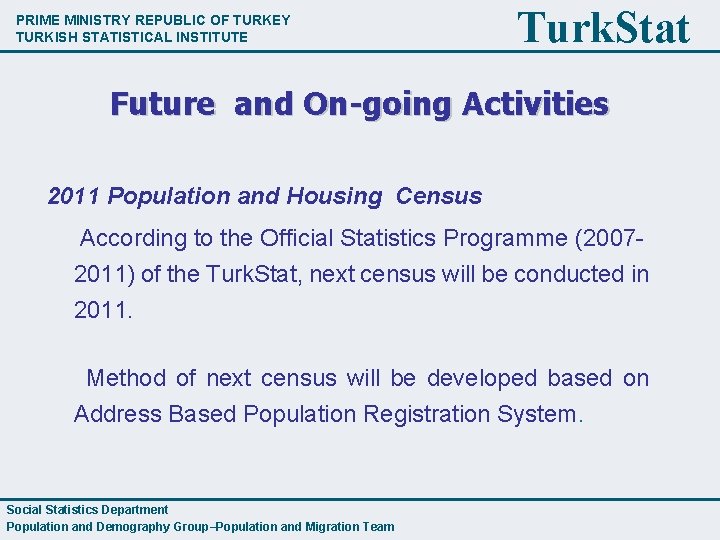 PRIME MINISTRY REPUBLIC OF TURKEY TURKISH STATISTICAL INSTITUTE Turk. Stat Future and On-going Activities