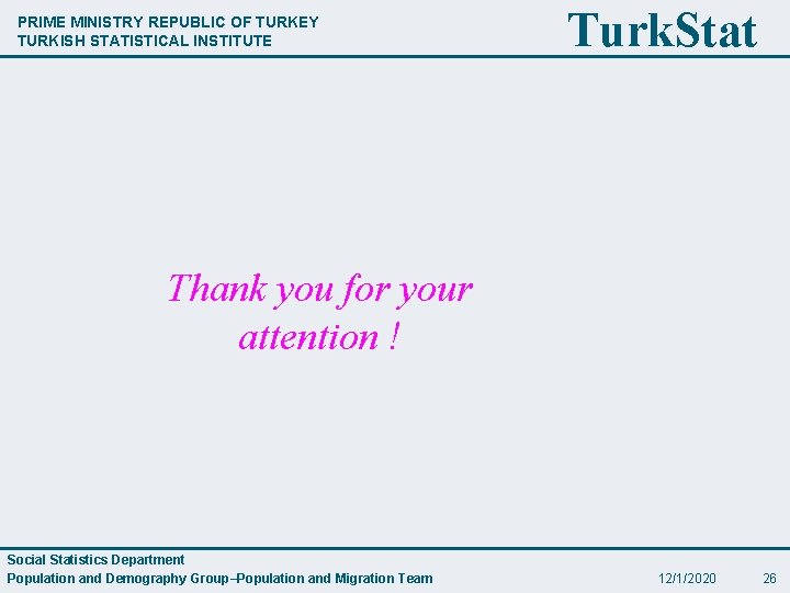 PRIME MINISTRY REPUBLIC OF TURKEY TURKISH STATISTICAL INSTITUTE Turk. Stat Thank you for your