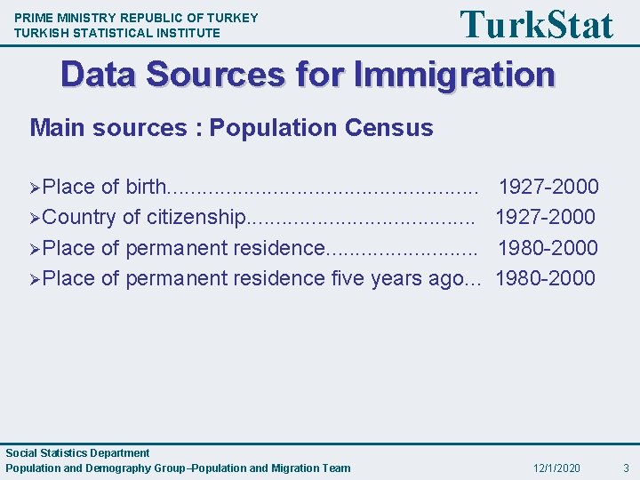 PRIME MINISTRY REPUBLIC OF TURKEY TURKISH STATISTICAL INSTITUTE Turk. Stat Data Sources for Immigration