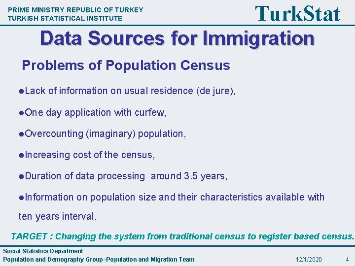 PRIME MINISTRY REPUBLIC OF TURKEY TURKISH STATISTICAL INSTITUTE Turk. Stat Data Sources for Immigration