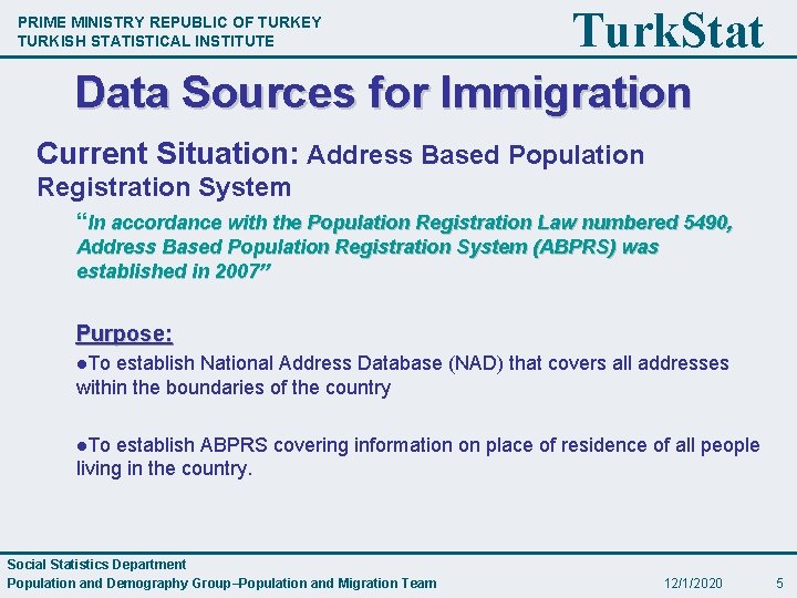 PRIME MINISTRY REPUBLIC OF TURKEY TURKISH STATISTICAL INSTITUTE Turk. Stat Data Sources for Immigration