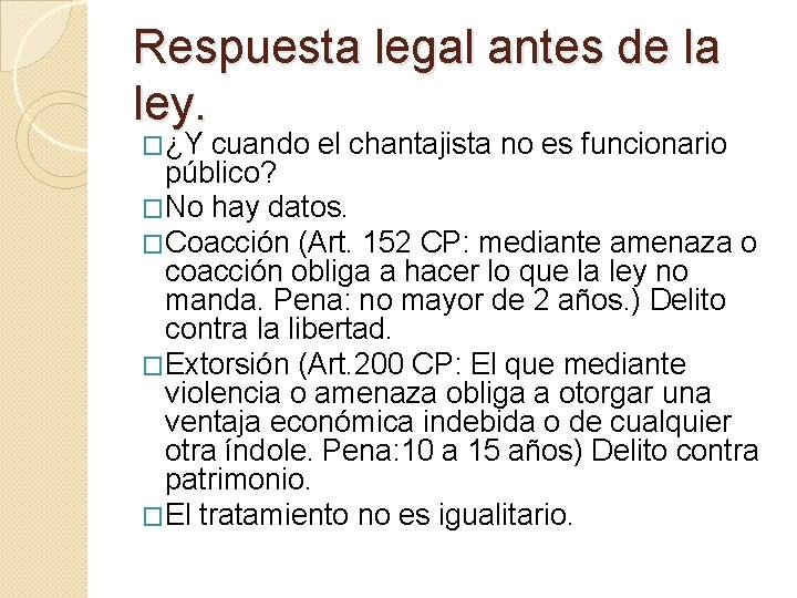 Respuesta legal antes de la ley. �¿Y cuando el chantajista no es funcionario público?