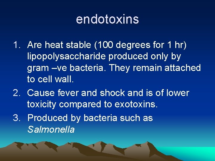 endotoxins 1. Are heat stable (100 degrees for 1 hr) lipopolysaccharide produced only by