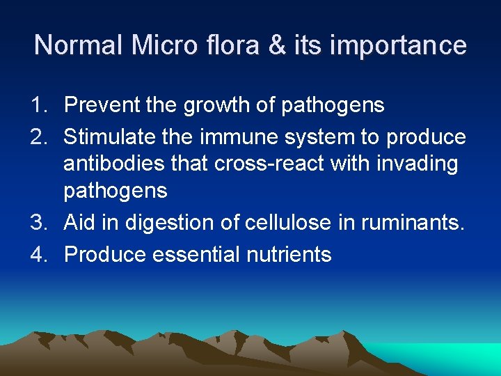 Normal Micro flora & its importance 1. Prevent the growth of pathogens 2. Stimulate