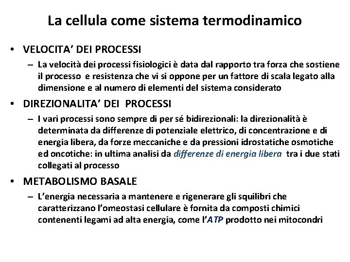 La cellula come sistema termodinamico • VELOCITA’ DEI PROCESSI – La velocità dei processi