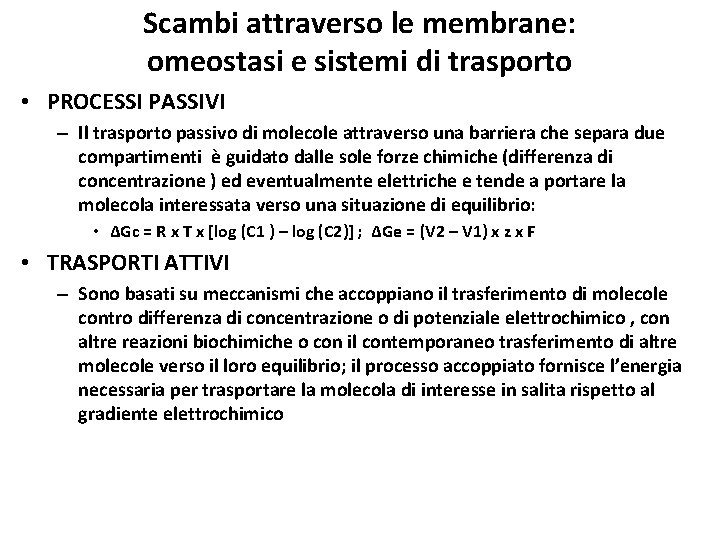 Scambi attraverso le membrane: omeostasi e sistemi di trasporto • PROCESSI PASSIVI – Il