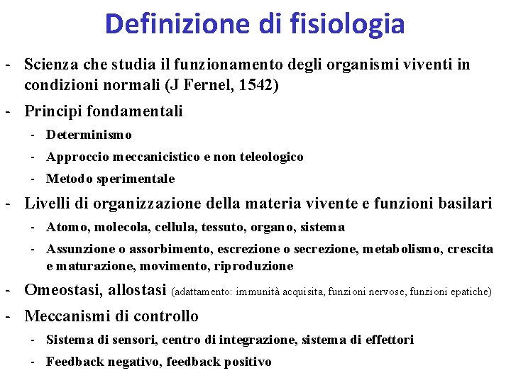 Definizione di fisiologia - Scienza che studia il funzionamento degli organismi viventi in condizioni