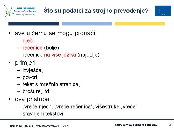 Što su podatci za strojno prevođenje? • sve u čemu se mogu pronaći: –