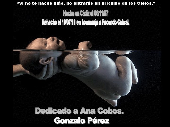 “Si no te haces niño, no entrarás en el Reino de los Cielos. ” “Si no te haces niño, no entrarás en el Reino de los Cielos. ”