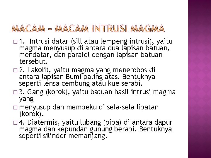 � 1. Intrusi datar (sill atau lempeng intrusi), yaitu magma menyusup di antara dua � 1. Intrusi datar (sill atau lempeng intrusi), yaitu magma menyusup di antara dua