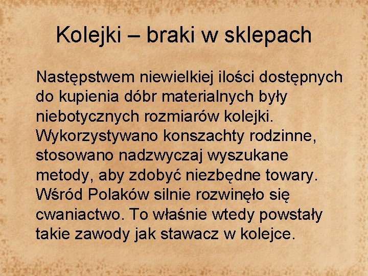 Kolejki – braki w sklepach Następstwem niewielkiej ilości dostępnych do kupienia dóbr materialnych były