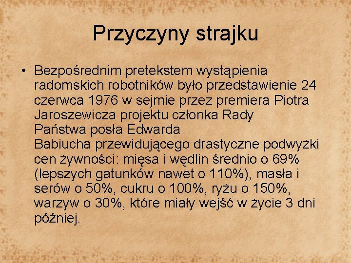 Przyczyny strajku • Bezpośrednim pretekstem wystąpienia radomskich robotników było przedstawienie 24 czerwca 1976 w
