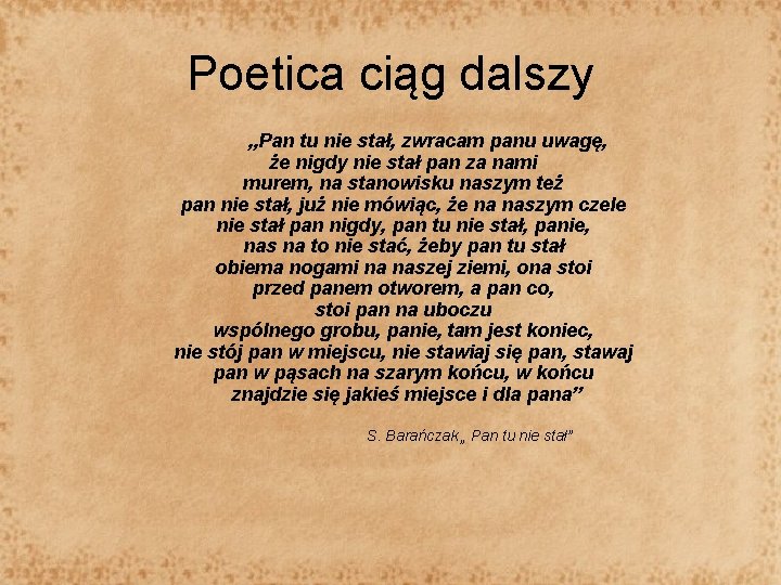 Poetica ciąg dalszy „Pan tu nie stał, zwracam panu uwagę, że nigdy nie stał