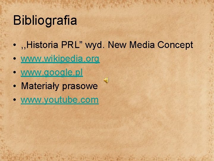 Bibliografia • • • , , Historia PRL” wyd. New Media Concept www. wikipedia.