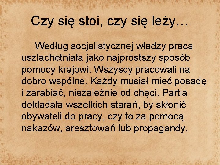Czy się stoi, czy się leży… Według socjalistycznej władzy praca uszlachetniała jako najprostszy sposób