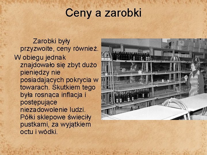 Ceny a zarobki Zarobki były przyzwoite, ceny również. W obiegu jednak znajdowało się zbyt