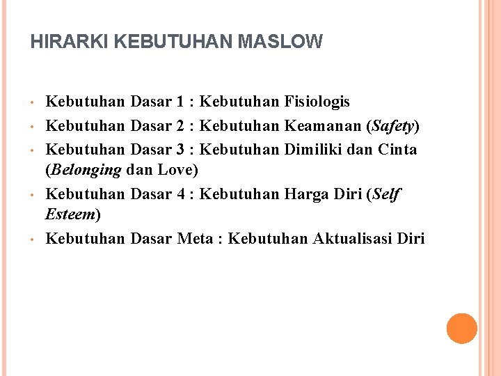 HIRARKI KEBUTUHAN MASLOW • • • Kebutuhan Dasar 1 : Kebutuhan Fisiologis Kebutuhan Dasar