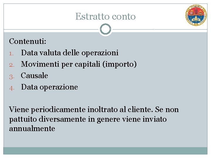 Estratto conto Contenuti: 1. Data valuta delle operazioni 2. Movimenti per capitali (importo) 3.