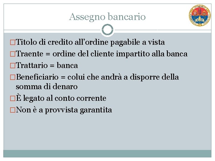 Assegno bancario �Titolo di credito all’ordine pagabile a vista �Traente = ordine del cliente