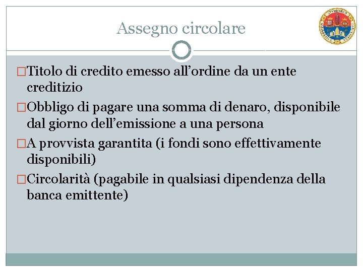 Assegno circolare �Titolo di credito emesso all’ordine da un ente creditizio �Obbligo di pagare