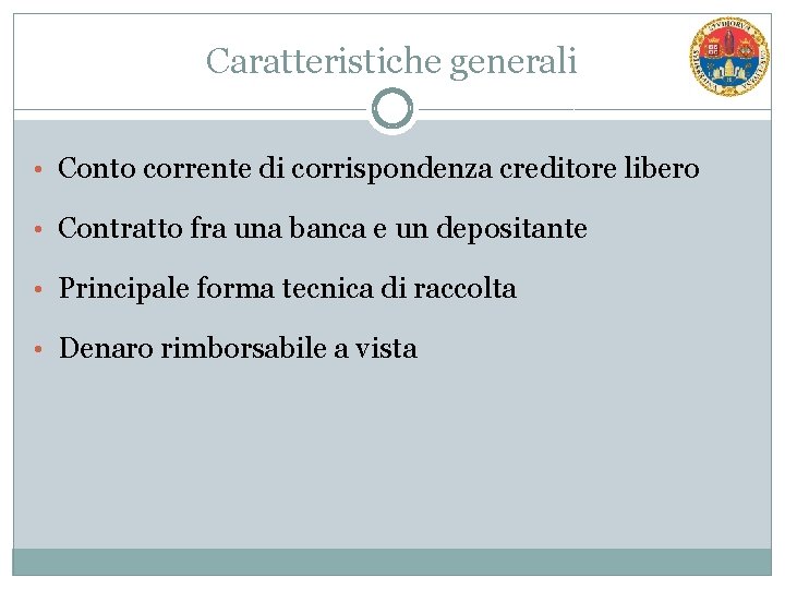 Caratteristiche generali • Conto corrente di corrispondenza creditore libero • Contratto fra una banca