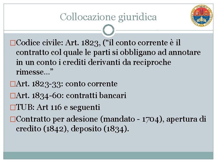 Collocazione giuridica �Codice civile: Art. 1823, (“il conto corrente è il contratto col quale