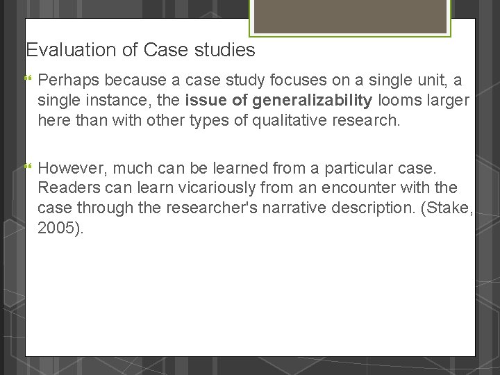 Evaluation of Case studies Perhaps because a case study focuses on a single unit,