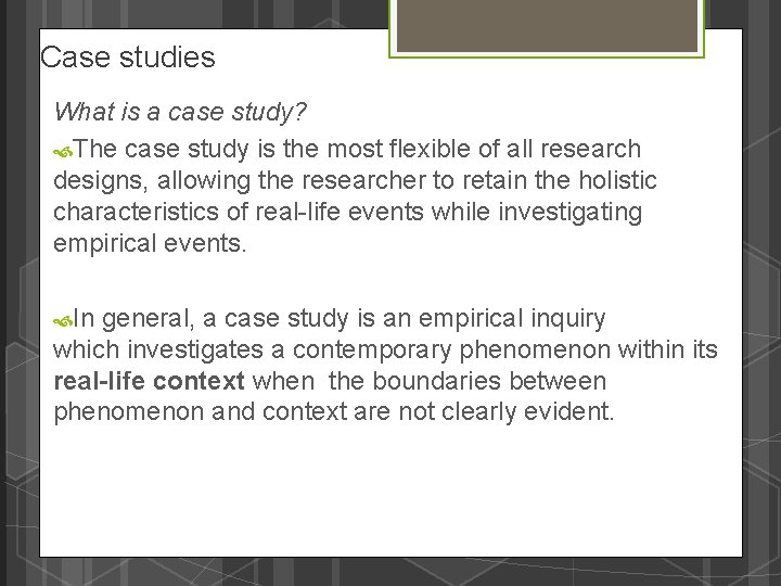 Case studies What is a case study? The case study is the most flexible