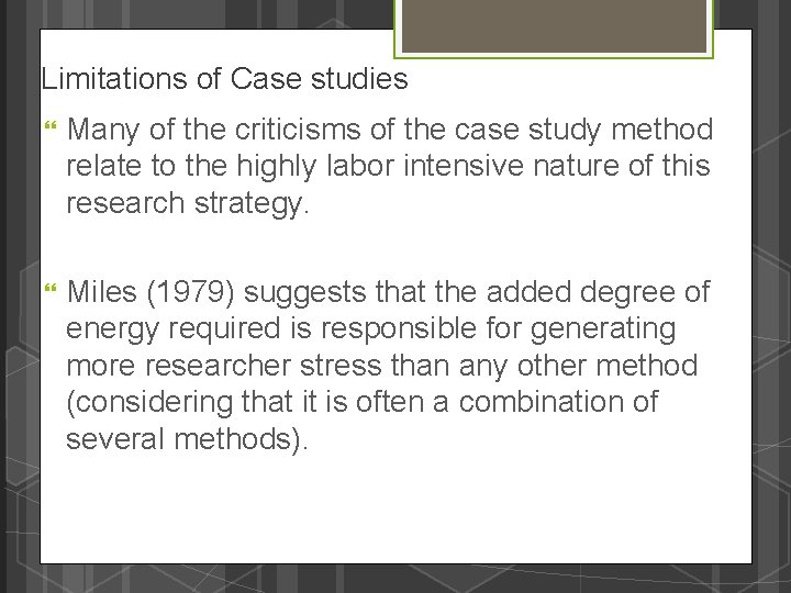 Limitations of Case studies Many of the criticisms of the case study method relate