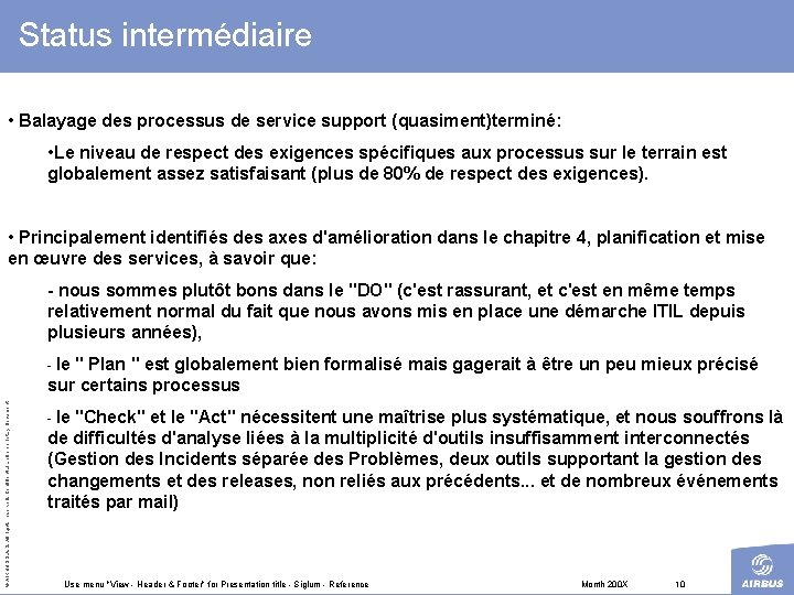 Status intermédiaire • Balayage des processus de service support (quasiment)terminé: • Le niveau de