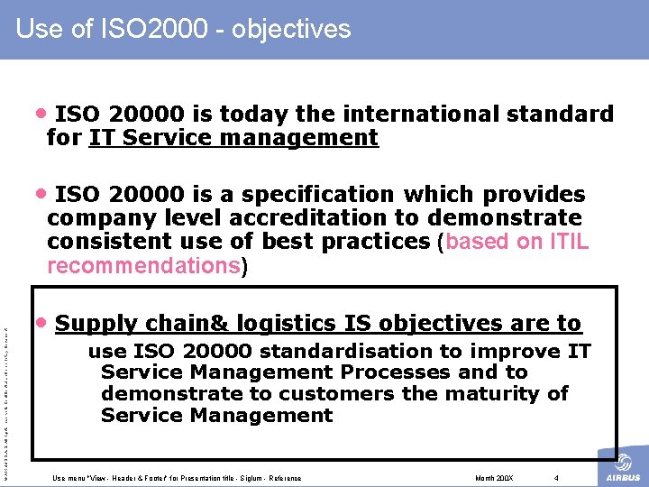 Use of ISO 2000 - objectives • ISO 20000 is today the international standard
