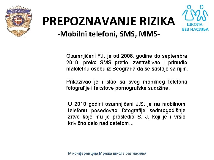 PREPOZNAVANJE RIZIKA -Mobilni telefoni, SMS, MMS- Osumnjičeni F. I. je od 2008. godine do