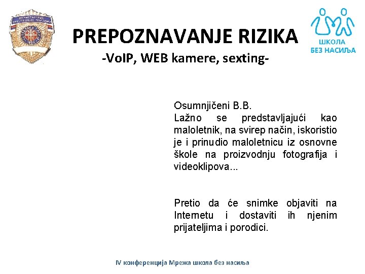 PREPOZNAVANJE RIZIKA -Vo. IP, WEB kamere, sexting- Osumnjičeni B. B. Lažno se predstavljajući kao