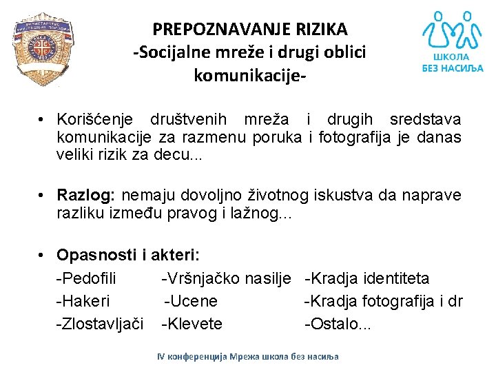 PREPOZNAVANJE RIZIKA -Socijalne mreže i drugi oblici komunikacije • Korišćenje društvenih mreža i drugih