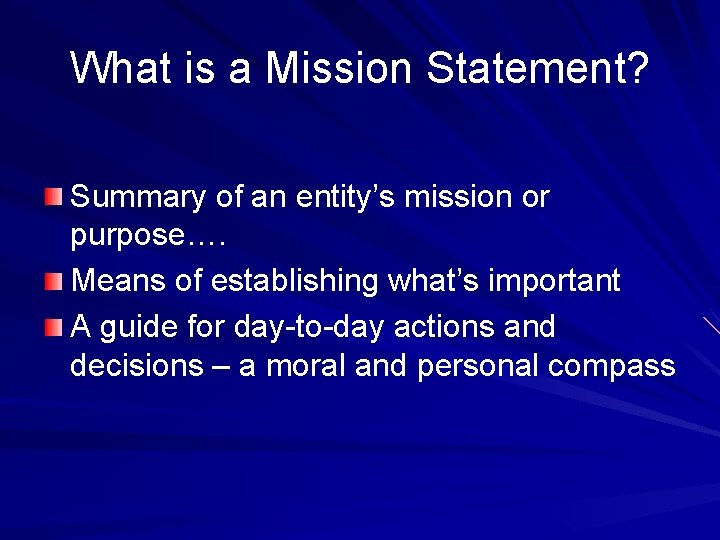 What is a Mission Statement? Summary of an entity’s mission or purpose…. Means of