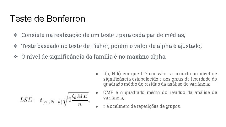 Teste de Bonferroni ❖ Consiste na realização de um teste t para cada par