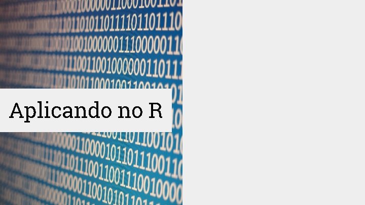 Aplicando no R 
