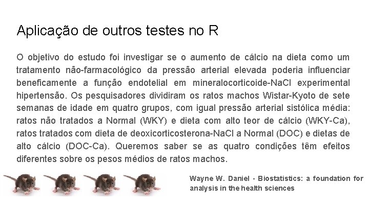 Aplicação de outros testes no R O objetivo do estudo foi investigar se o